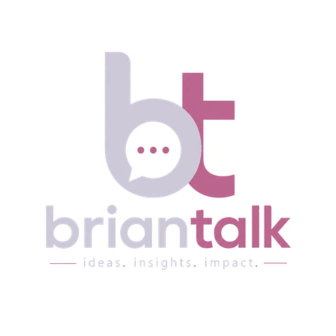 BrianTalk — ideas. insights. impact.